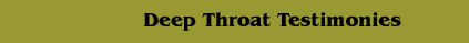 Deep Throat Testimonies